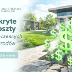 nowoczesny ogród z którego wyłaniają się ukryte koszty